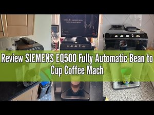 Review SIEMENS EQ500 Fully Automatic Bean to Cup Coffee Machine with coffeeSelect Display, oneTouch