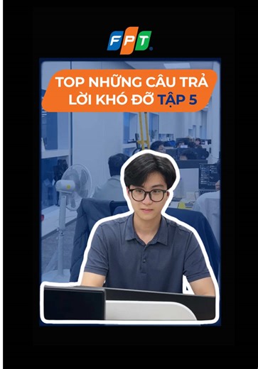 TOP NHỮNG CÂU TRẢ LỜI KHÓ ĐỠ TẬP 5 #fptis #tiktok #xuhuong #viralvideo #fyppppppppppppppppppppppp