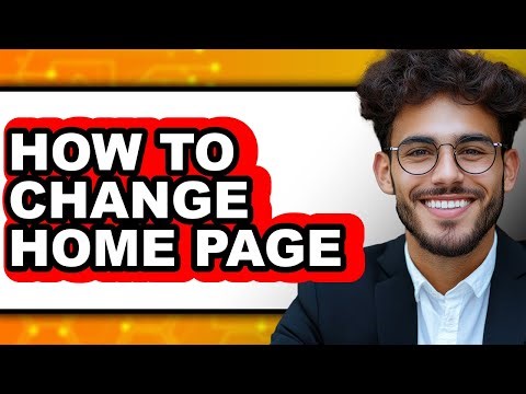 How to Change Home Page - Full Guide