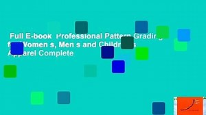 Full E-book Professional Pattern Grading for Women s, Men s and Children s Apparel Complete