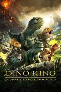 Dino King: Journey to Fire Mountain (2018) - Movie