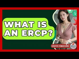 What Is An ERCP? - Sensitive Stomach Guide