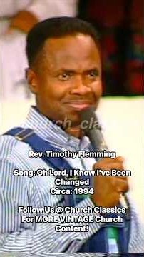 Rev. Timothy Flemming - Oh Lord, I Know I've Been Changed (1994)