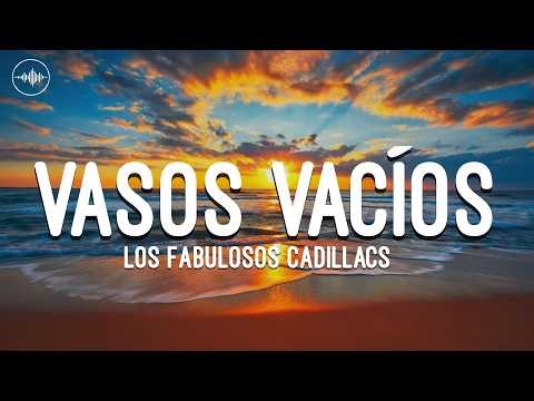 Los Fabulosos Cadillacs - Vasos Vacíos (Letra)