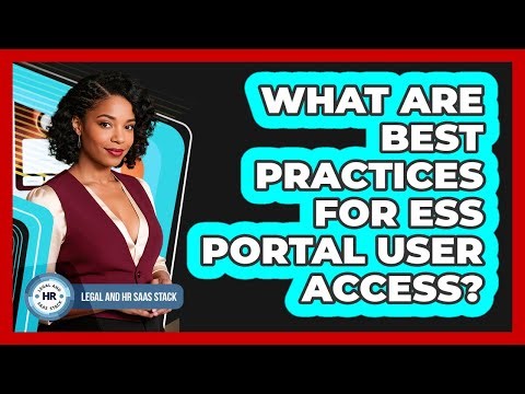 What Are Best Practices For ESS Portal User Access?