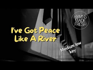 I've Got Peace Like A River - PIANO Instrumental KARAOKE
