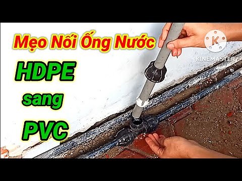Mẹo nối ống nước chuyển đổi từ ống HDPE sang PVC cực chất không mấy ai biết.