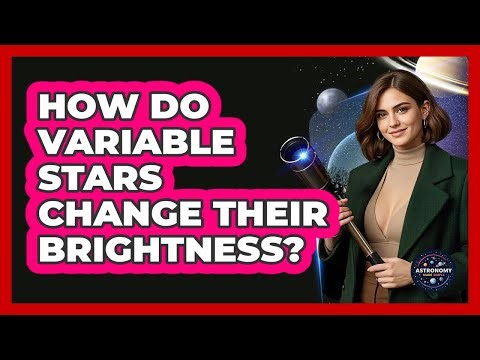 How Do Variable Stars Change Their Brightness? - Astronomy Made Simple