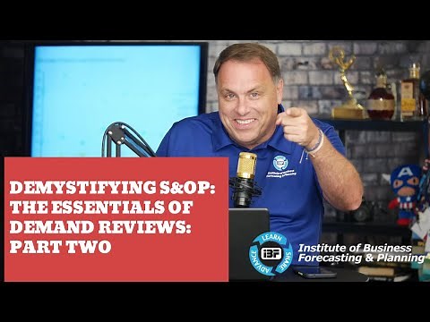 Demystifying S&OP: The Essentials of Demand Reviews: Part Two | IBF on Demand