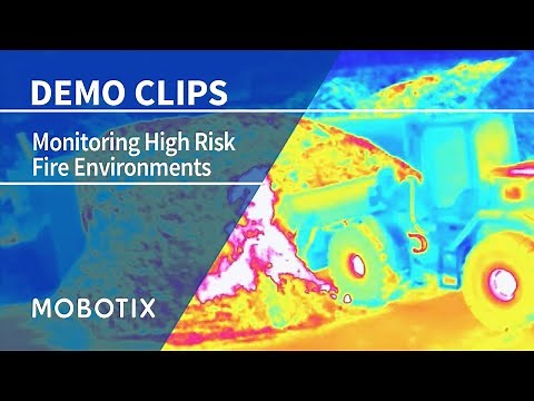 MOBOTIX Thermal Camera monitoring Processes in High Risk Fire Environments (Demo Video)