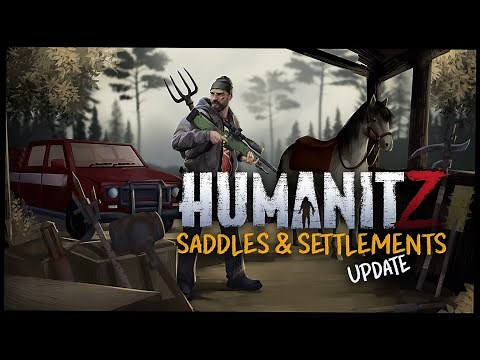 HumanitZ - Saddles & Settlements (917 Update)