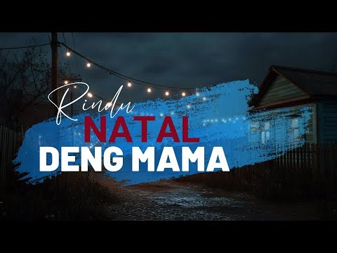 Rindu Natal Deng Mama