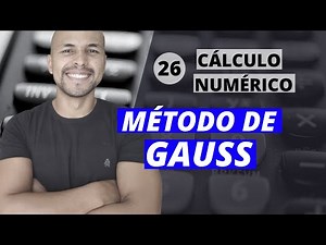 Aula 26 - Cálculo Numérico: Sistemas de Equações - Método de Gauss