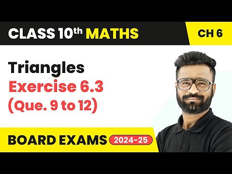 Triangles - Exercise 6.3 (Que. 9 to 12) | Class 10 Maths Chapter 6 | CBSE 2025-26