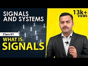 What is Signal - Representation of Signals - Signals and Systems