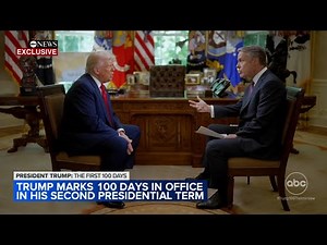 Trump discusses first 100 days of historic presidency in exclusive ABC interview