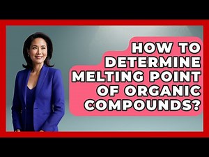 How To Determine Melting Point Of Organic Compounds? - Chemistry For Everyone
