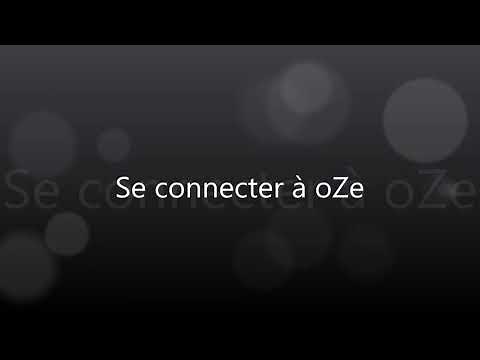Tuto oZe : Se connecter à oZe