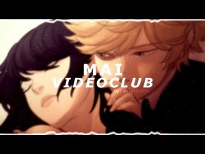 Mai -Videoclub [ edit audio ]
