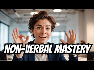 Mastering Non-Verbal Communication Skills For Influence