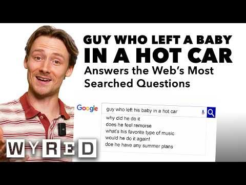 Guy Who Left a Baby in a Hot Car Answers the Web's Most Searched Questions