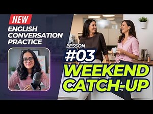 English Conversation Practice Lesson 03 - Weekend Catch-up | English Fluency Through Real Dialogues