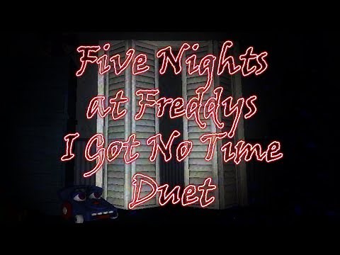 Five Nights at Freddy's 4 - I Got No Time Song Duet
