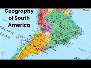 Geography of South America Video Lecture | Geography for UPSC CSE