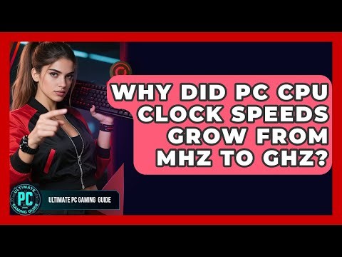 Why Did PC CPU Clock Speeds Grow From MHz To GHz? - Ultimate PC Gaming Guide