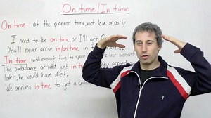 Prepositions in English – on time or in time?