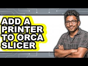 How to Add a Printer to Orca Slicer 2025 - Full Guide