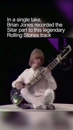 In one take, Brian Jones recorded tge sitar part to this legendary Rolling Stones track