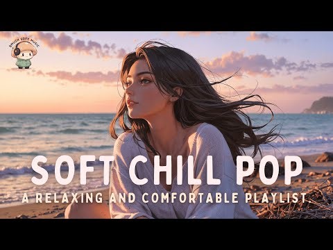 【𝐁'𝐌𝐮𝐬𝐡 𝐌𝐢𝐱 𝟐𝟗】Soft Pop Mix ✨ Relaxing and Comfortable Songs for a Peaceful Mood | Chill Vibes
