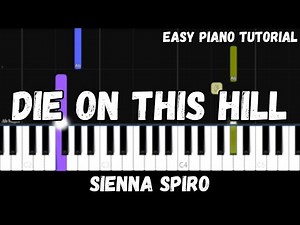 Sienna Spiro - Die On This Hill (Easy Piano Tutorial)