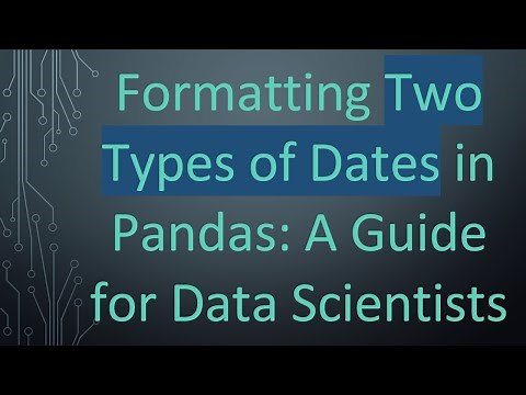 Formatting Two Types of Dates in Pandas: A Guide for Data Scientists