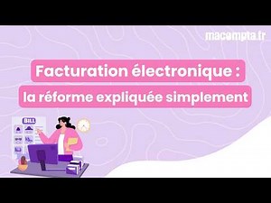 Facturation électronique 2026 : la réforme expliquée simplement