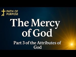 The Mercy of God Explained | Attributes of God (Part 3)