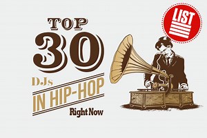 Top 30 DJs In Hip-Hop Right Now