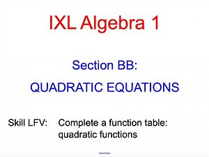 IXL BB.3 Algebra 1 Complete a function table: quadratic functions (LFV)