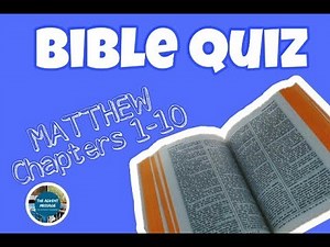 BIBLE QUIZ ON MATTHEW Chapters 1-10