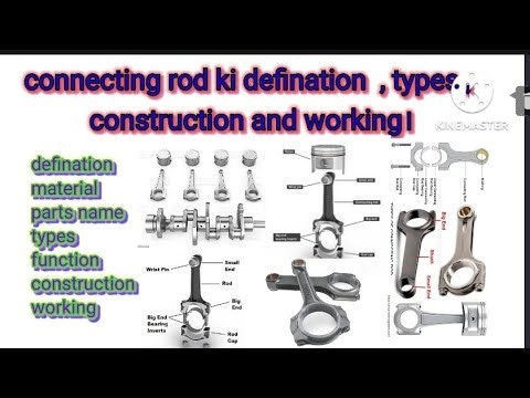 connecting rod ki definition, types , material, construction , working , function।