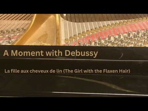 A Moment with Debussy: Girl with the Flaxen Hair (La fille aux cheveux de lin)