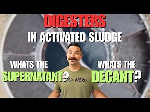Digesters, Decants and Supernatant in the Activated Sludge Process