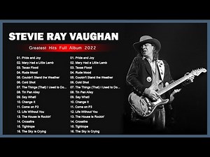 Stevie Ray Vaughan Greatest Hits - Stevie Ray Vaughan Best Of - Full Album 2022 - Blues Music