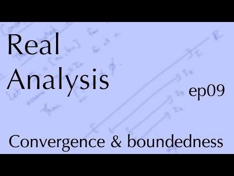 Real Analysis ep10: Convergence and boundedness (Sep 27, 2022)