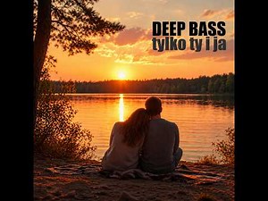 Deep Bass - Tylko Ty i Ja (Official Audio)