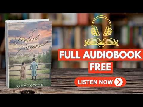 A Foolish Proposal A Sweet Regency Romance [ Full Audiobook Free ]