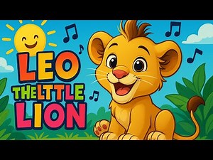 Leo The Little Lion 🦁🎶 | Sing Along 🎶 | Kids Songs & Nursery Rhymes
