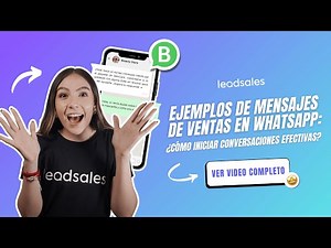 Ejemplos de Mensajes de Ventas en WhatsApp: Cómo Iniciar Conversaciones Efectivas 📱