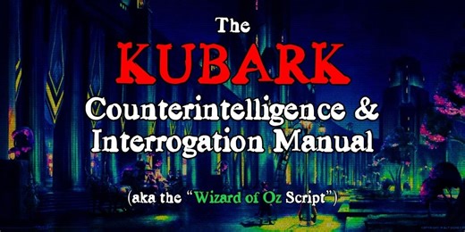 ⭐The CIA's Kubark Manual for Interrogation, aka the "Wizard of Oz" Programming Script